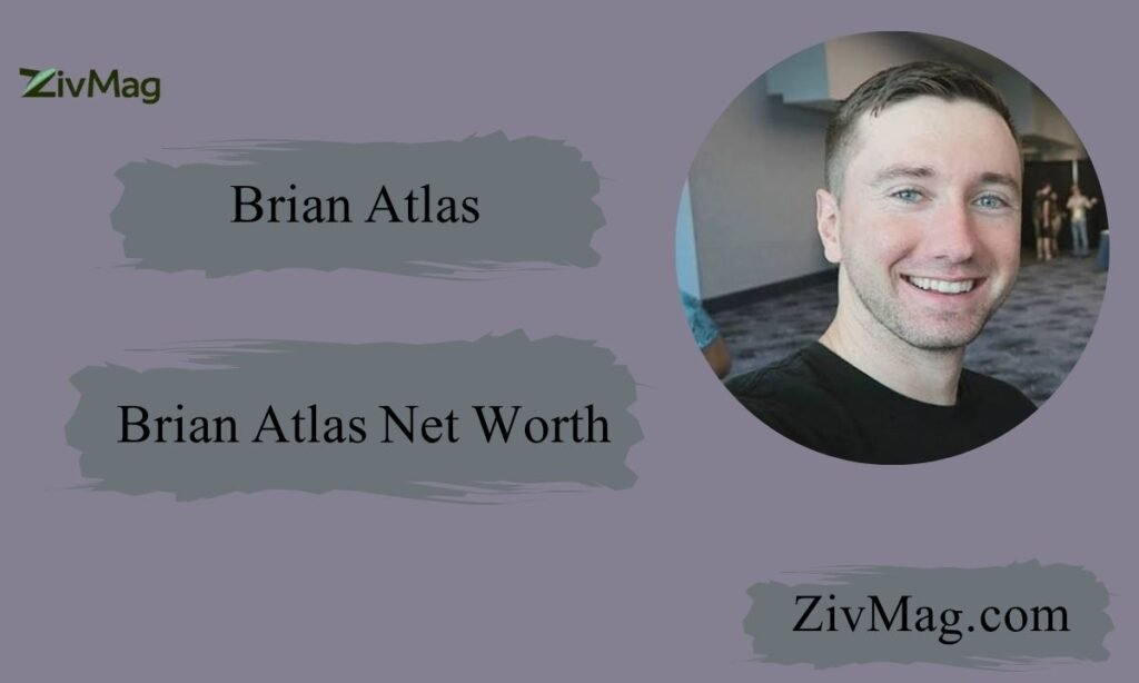 Brian Atlas Biography, Age, Career & Net Worth